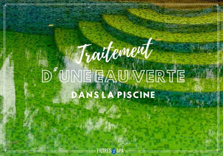 traitement d'une eau verte dans la piscine